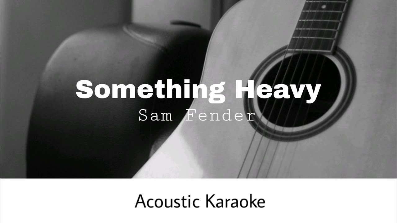 Sam Fender - Something Heavy (Acoustic Karaoke)