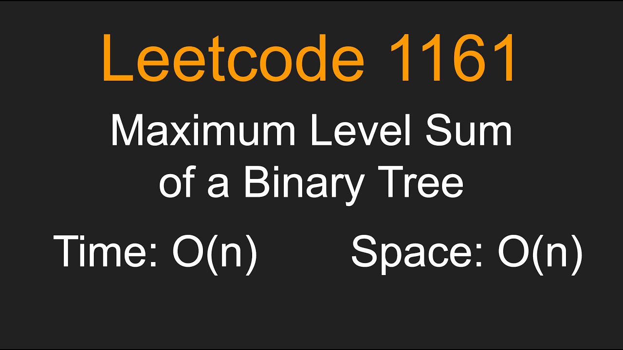 Maximum Level Sum of a Binary Tree - Leetcode 1161 - Python