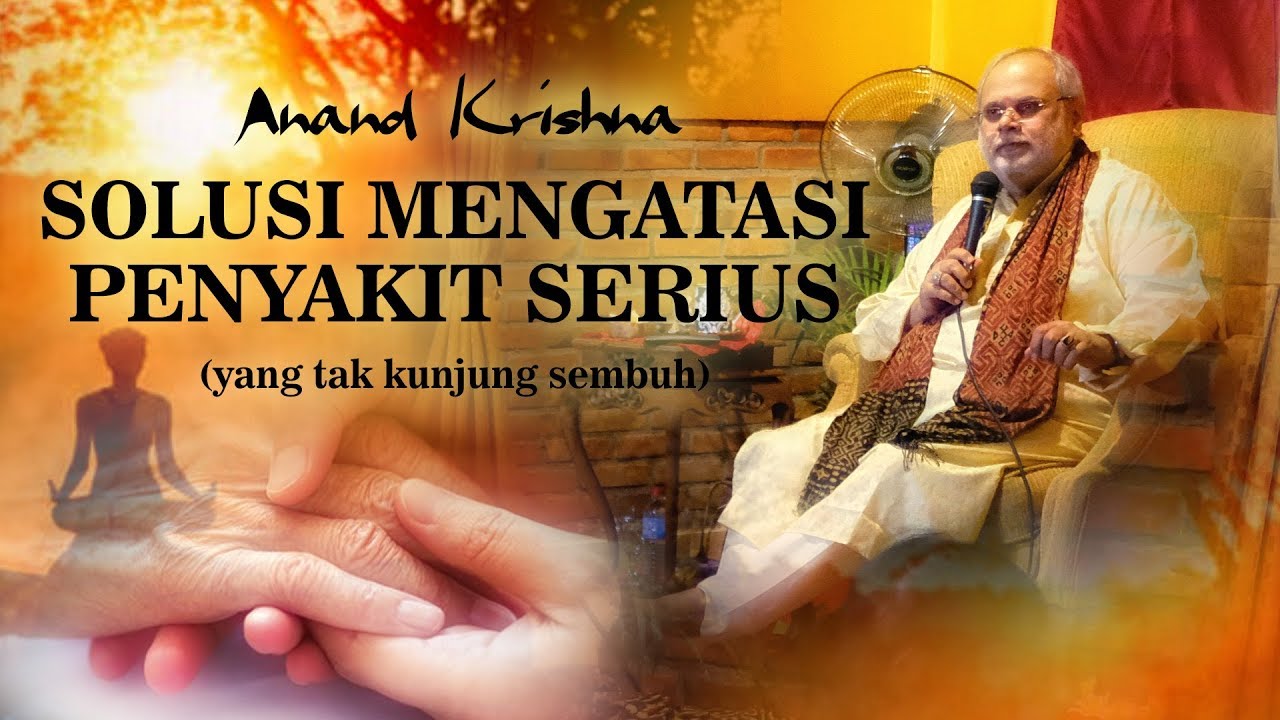 Solusi Mengatasi Penyakit Serius | Anand Krishna