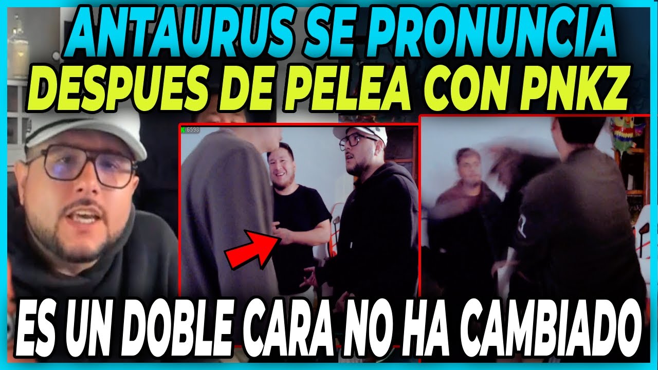 ANTAURUS SE PRONUNCIA DESPUES DE SU BRONCAZA CON PNKZ - ES UN DOBLE CARA NO HA CAMBIADO