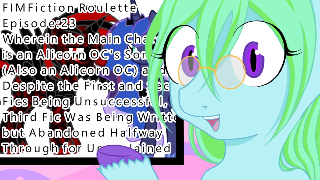 FIM Fiction Roulette Episode 23: Wherein the Main Character is an Alicorn OC's Son