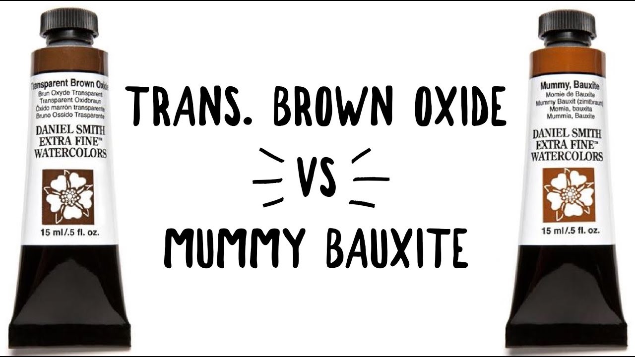 Daniel Smith Color Showdown S2E8: Transparent Brown Oxide vs  Mummy Bauxite