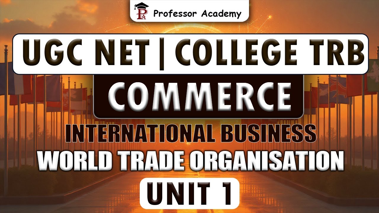 UGC NET|COLLEGE TRB|Commerce | UNIT - 1| International Business Topic :World Trade Organisation