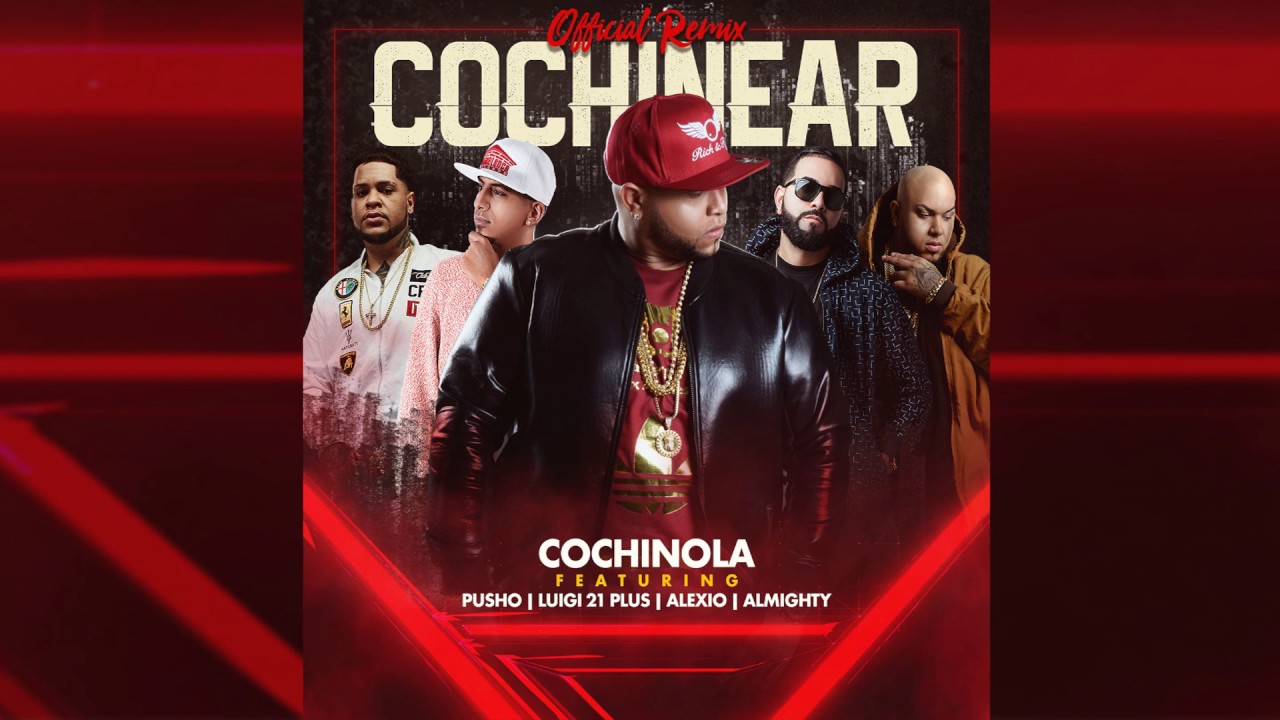 Cochinola - Cochinear (Remix) feat. Luigi 21 Plus, Pusho, Almighty, Alexio (Audio)