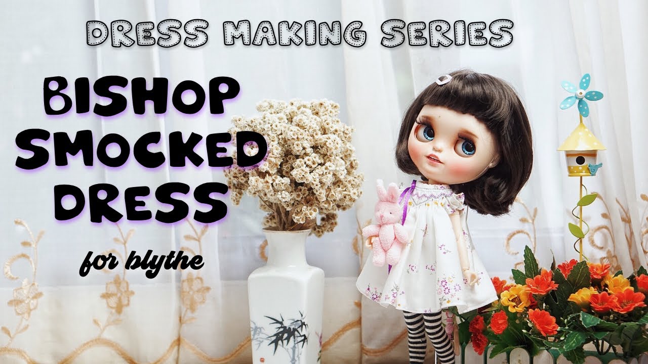 TUTORIAL : How To Sew A Doll Dress | Bishop Smocked Dress for Blythe