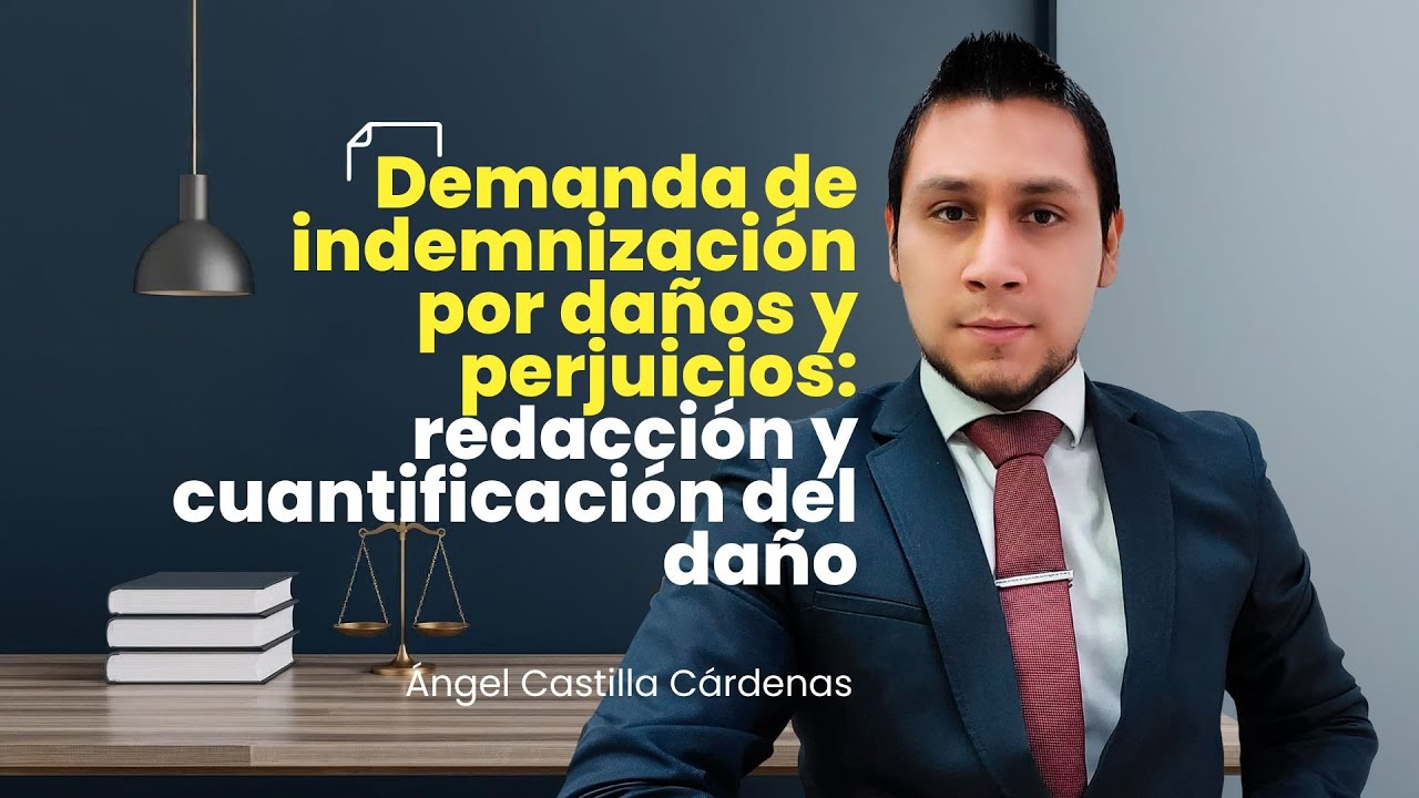 Demanda de indemnización por daños y perjuicios: redacción y cuantificación del daño