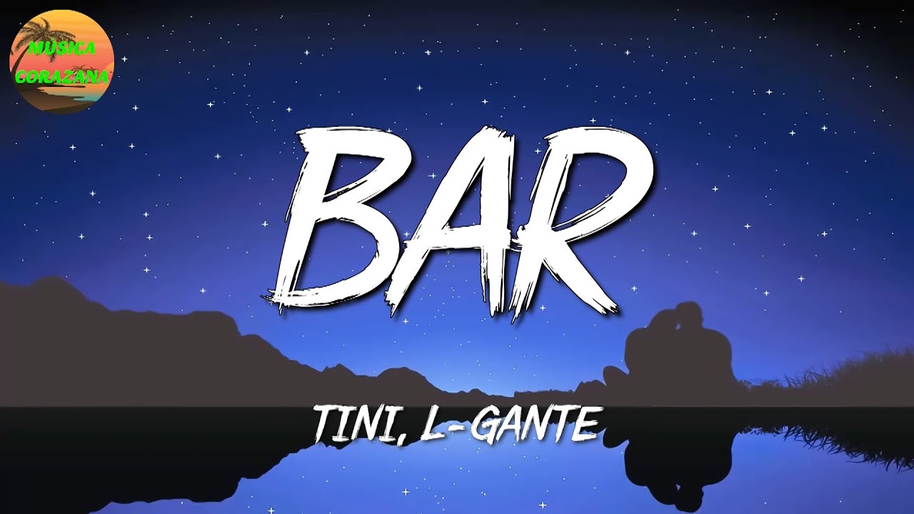 🎼 TINI, L Gante - Bar (Letra\Lyrics)