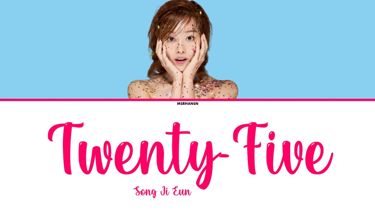 Song Ji Eun (송지은) – Twenty-Five (예쁜 나이 25살) [Han|Rom|Eng] Color Coded Lyrics