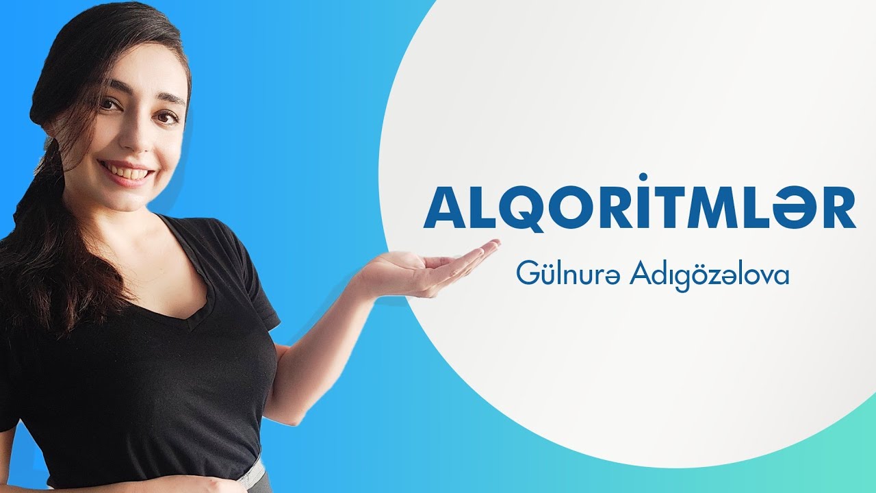 Dərs - 5. Alqoritmlər | İnformatika | Gülnurə Adıgözəlova