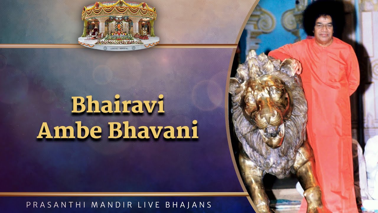 Bhairavi Ambe Bhavani | Prasanthi Mandir Live Bhajans | Sai Kulwant Hall
