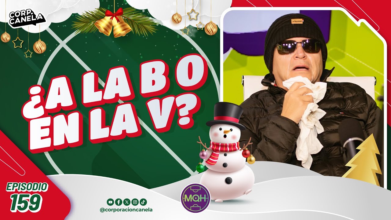 ¿A LA B O EN LA V? | MQH | EP. 159