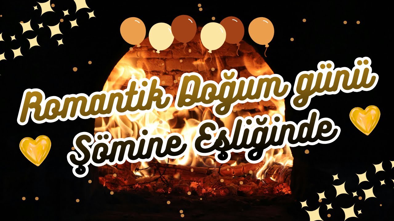Romantik Doğum Günü Kutlaması Şömine Keyfi 🔥 Canım, Bitanem ve Aşkım Sözleri ile Özel Şarkılar