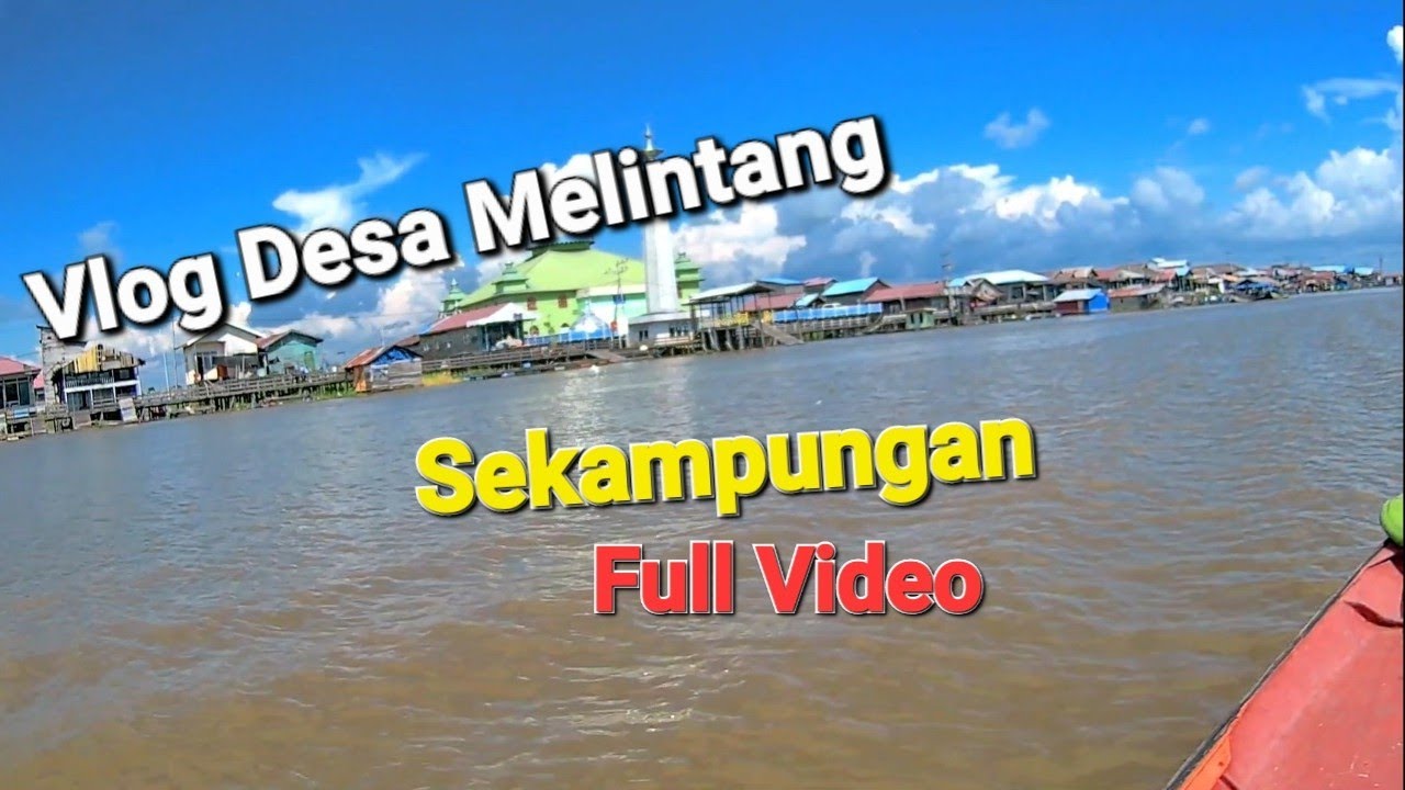 Vlog Tentang Desa Melintang Lengkap Dan Komplit Sekampungan Desa Diatas Air Kutai Kartanegara(Kukar)