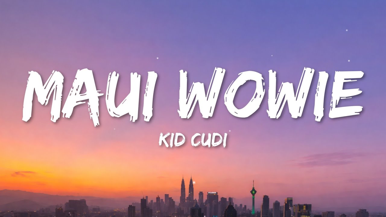 Kid Cudi - Maui Wowie (Lyrics)