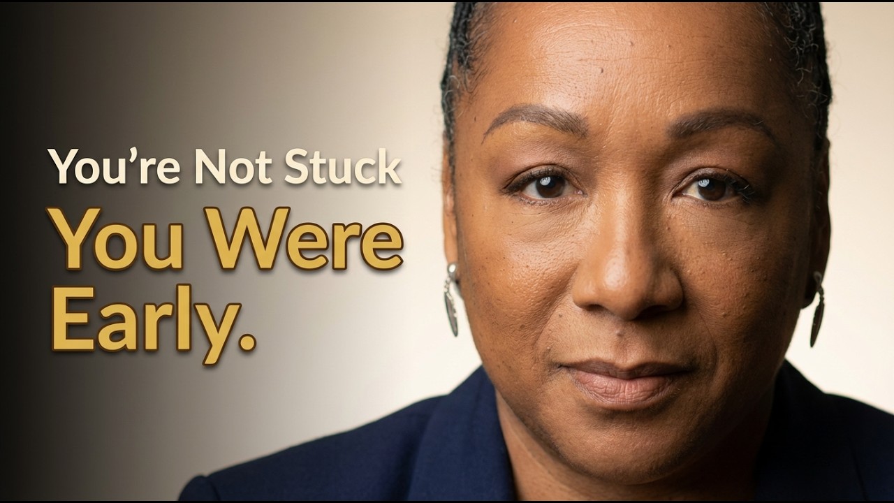 You’re Not Stuck. You Were Early.