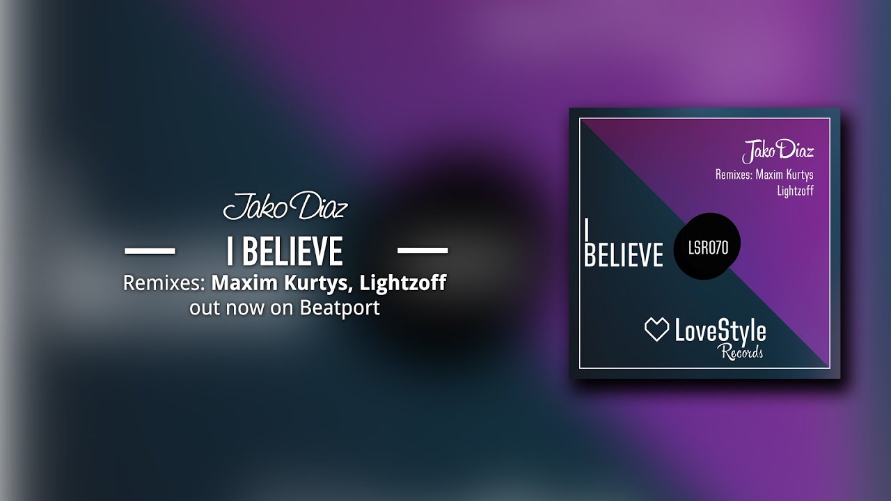 Jako Diaz - I Believe (Original Mix) LoveStyle Records