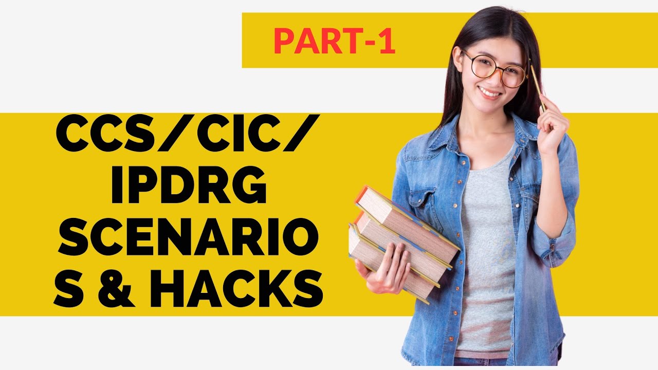 CCS/CIC/IPDRG SCENARIOS AND HACKS (PART-01)