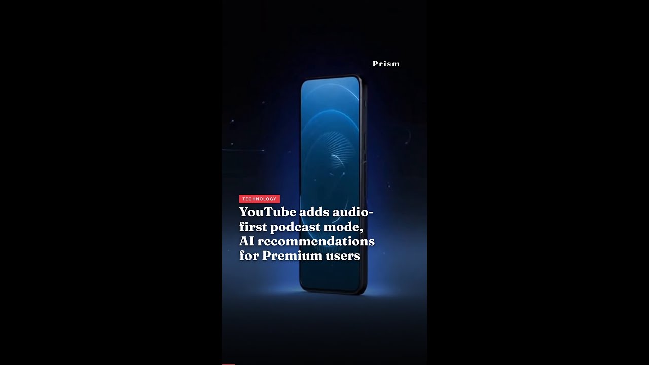 YouTube adds audio-first podcast mode, AI recommendations for Premium users
