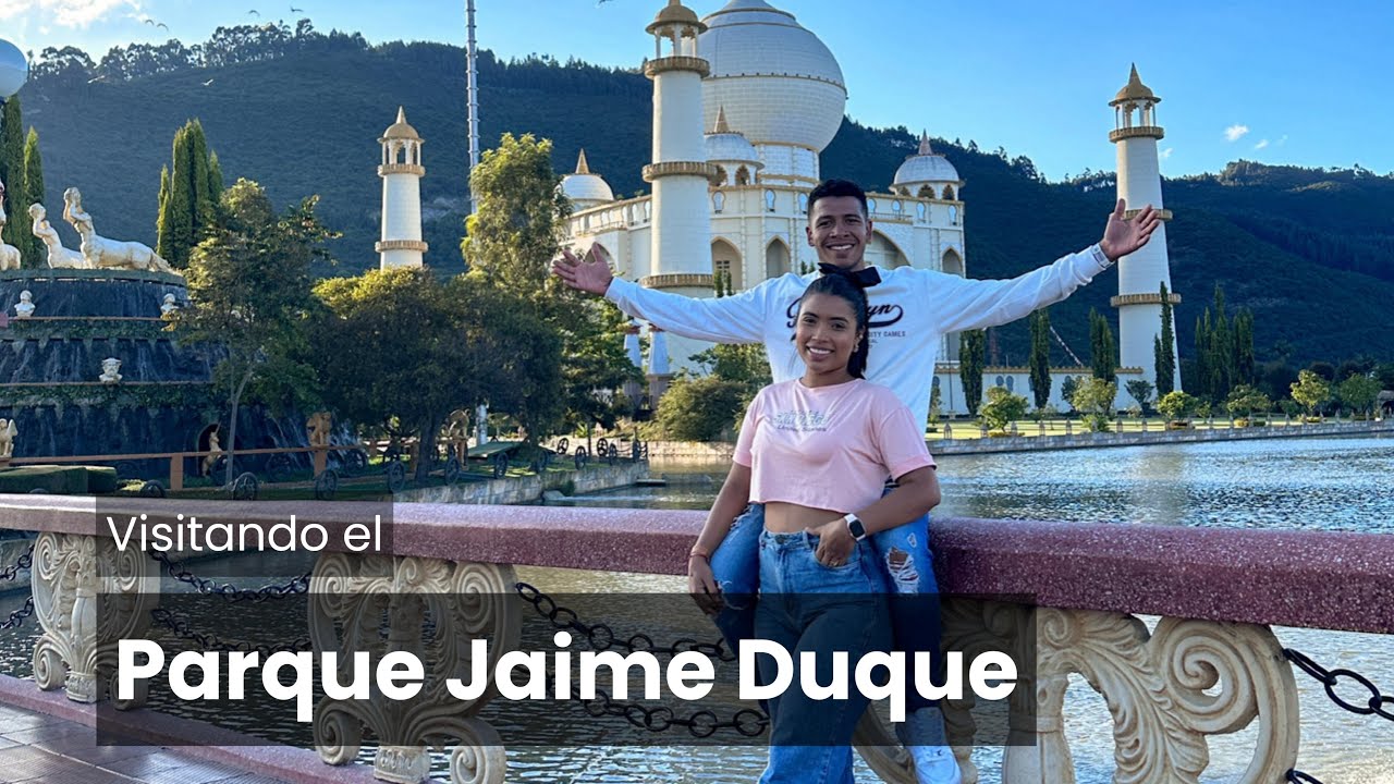 PARQUE JAIME DUQUE - Costos y m&aacute;s. 🇨🇴