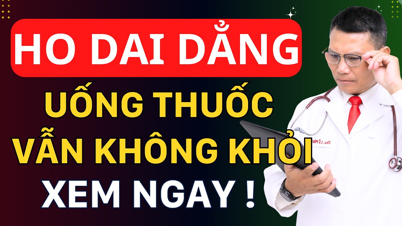 Tất tần tật về ho - ho dai dẳng - Làm đúng cách không lạm dụng thuốc | Tuấn Thầy Thuốc