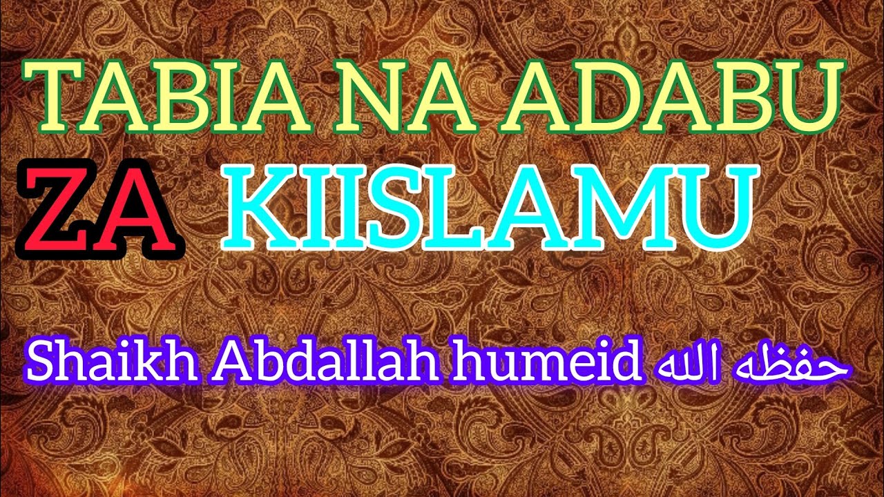 KUJIPAMBA NA TABIA NJEMA ZA KIISLAM||Shaikh Abdallah humeid