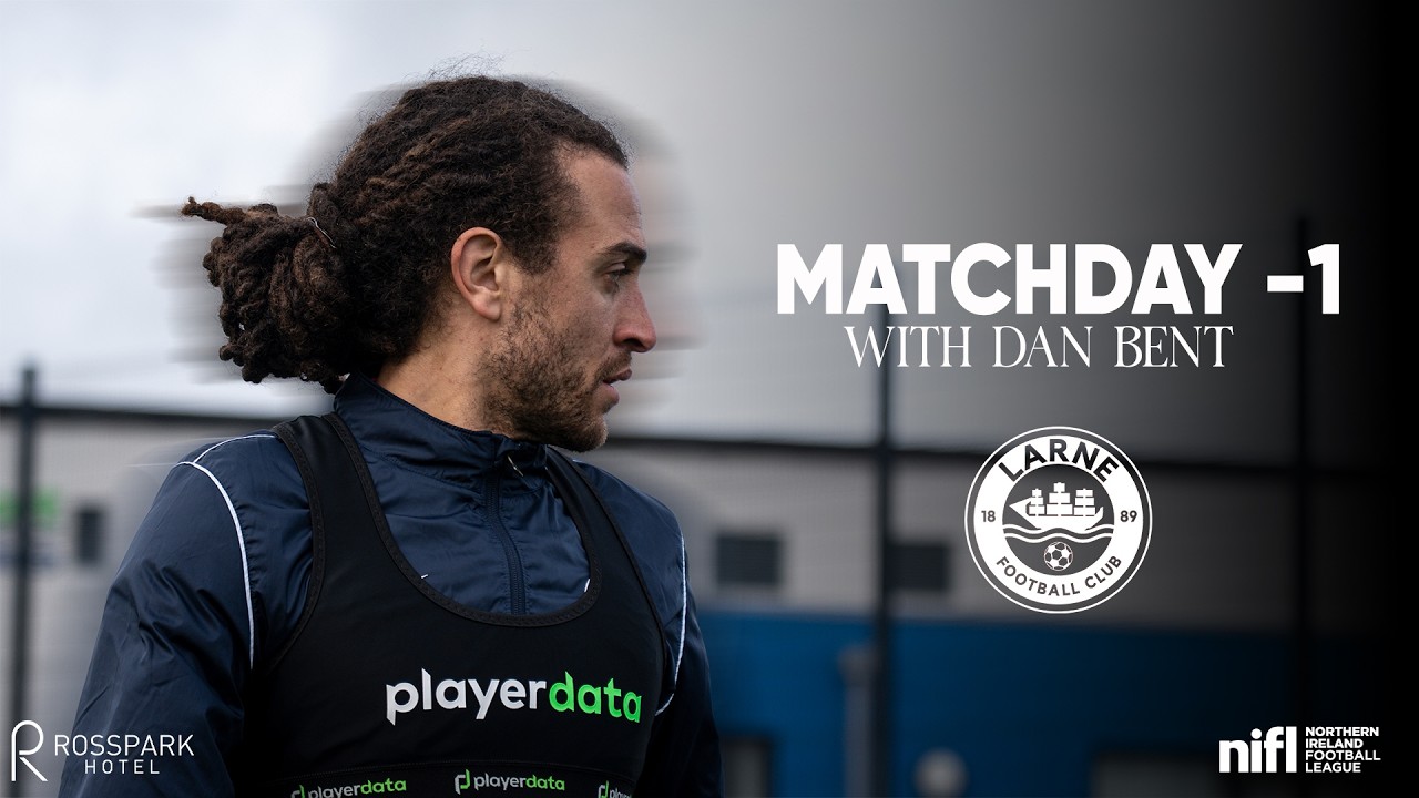 Matchday -1 with Dan Bent! 🏃🏻 | Larne Football Club