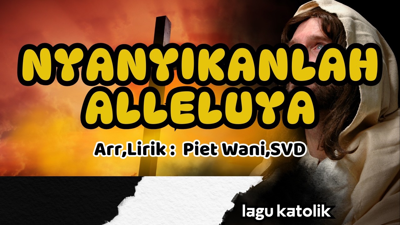 NYANYIKANLAH ALLELUYA || Arr,Lirik : Piet Wani,SVD