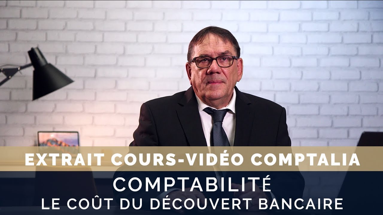 Comptabilité : le coût du découvert bancaire - extrait cours vidéo COMPTALIA