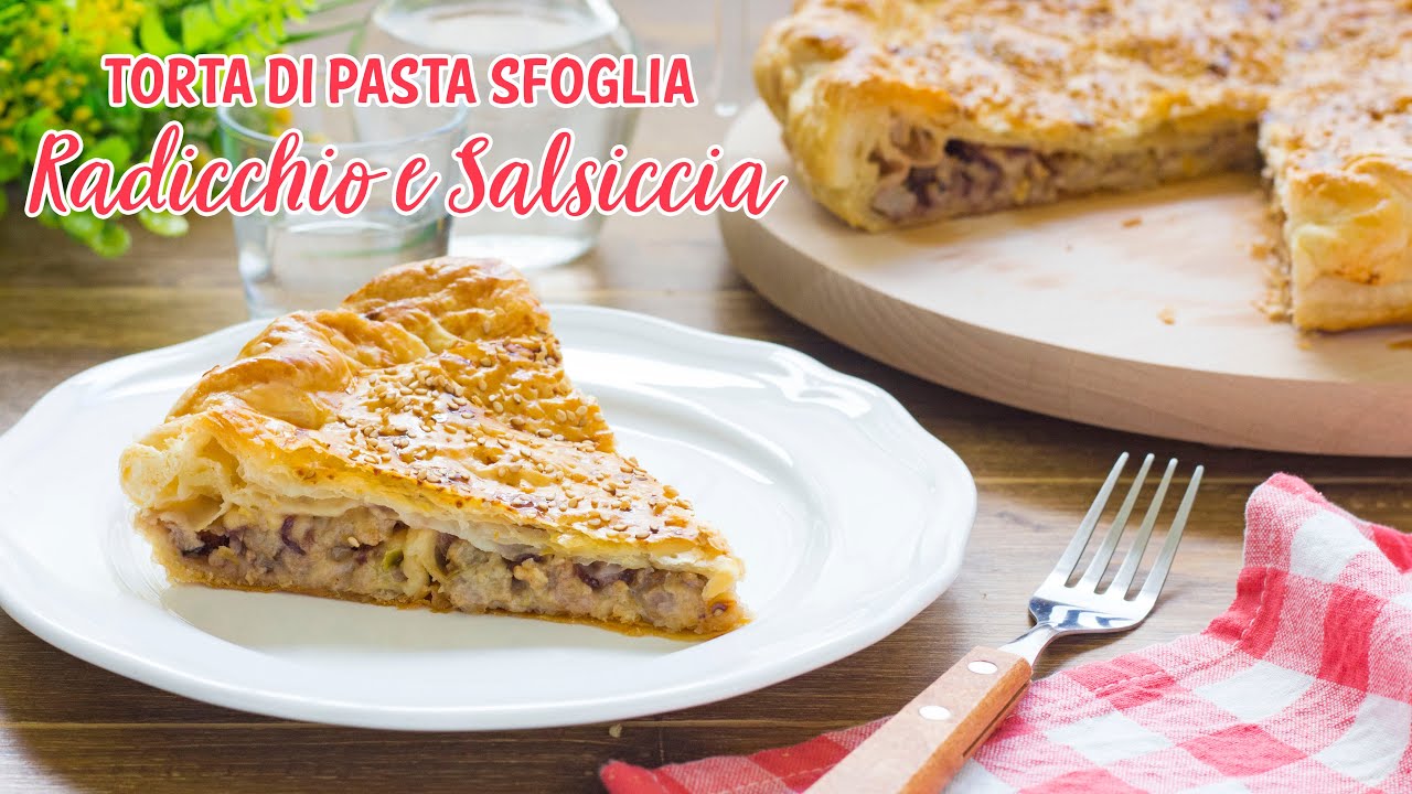 Torta di Pasta Sfoglia Radicchio e Salsiccia - Ricetta Torta Salata Facile - 55Winston55