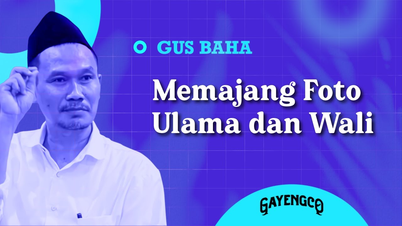 Gus Baha: Memajang Foto Ulama dan Wali