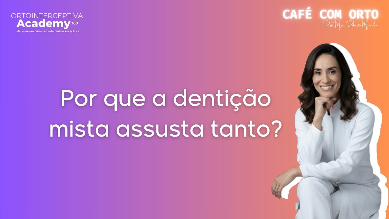 Por que a dentição mista assusta tanto?