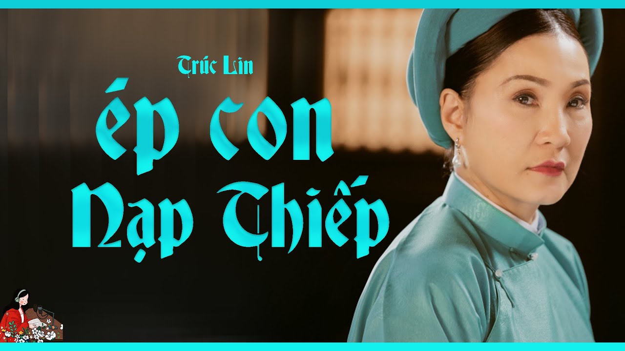 [HAY] - Truyện làng quê Việt Nam xưa ÉP CON NẠP THIẾP |Trúc Lin| Kênh Cô Trinh