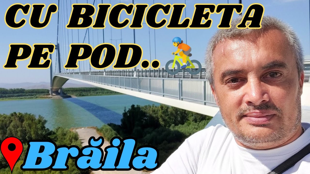 Cu Bicicleta Pe #Podul din Brăila🚴@DescoperimÎmpreună