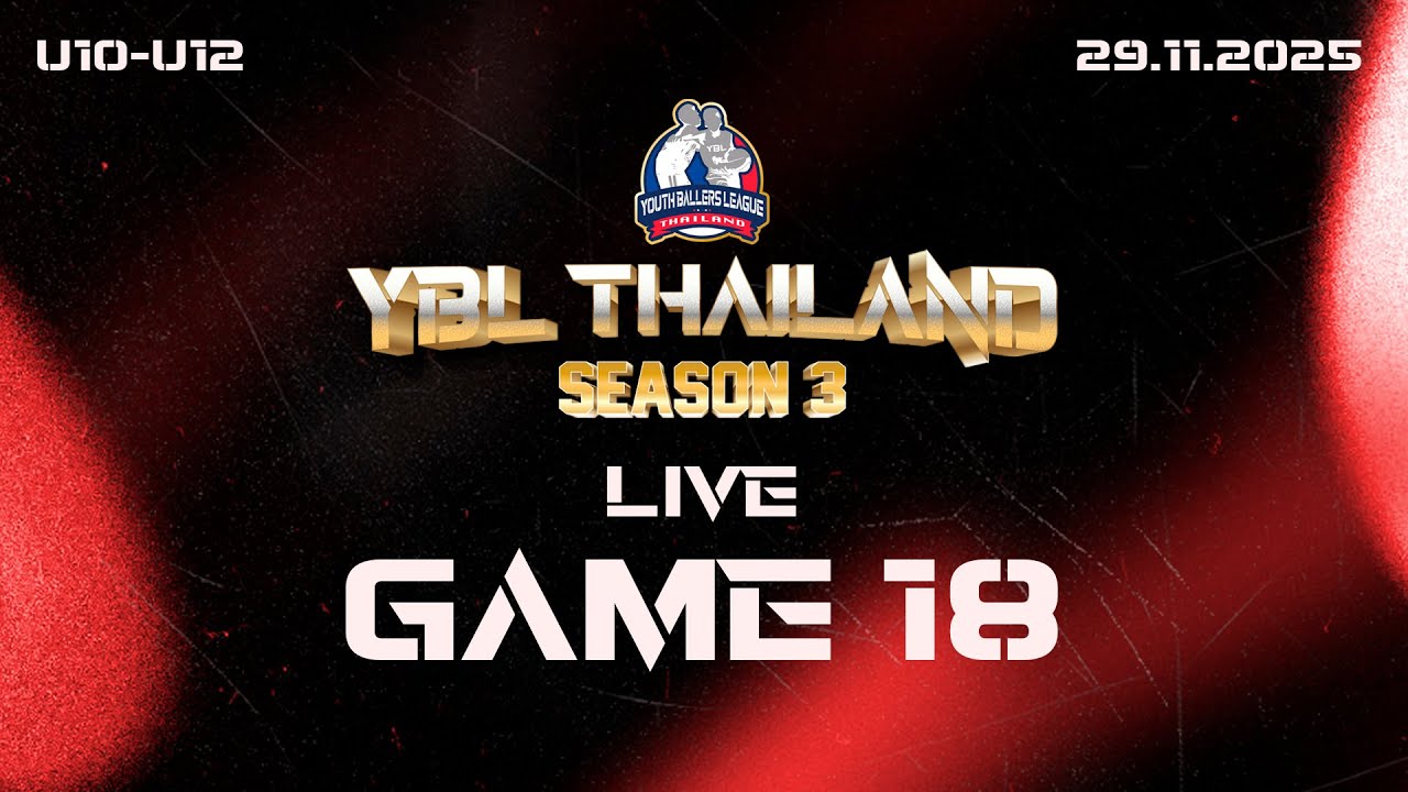 YBL Thailand Season 3 U10 - U12 GAME 18