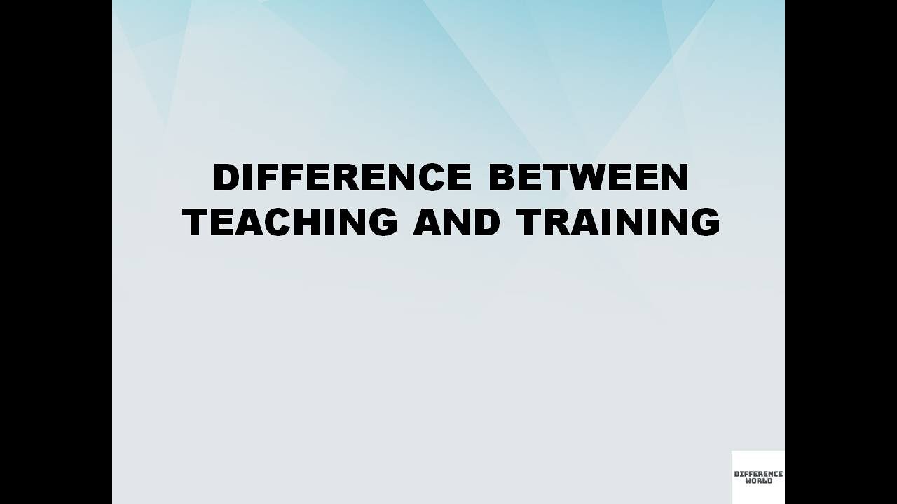 Difference between Teaching and Training || Teaching vs Training || Difference World