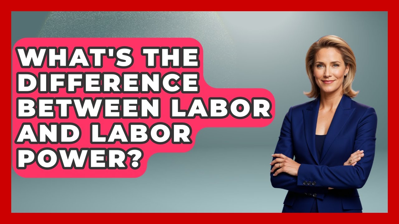 What's The Difference Between Labor And Labor Power? - Socialism Explained
