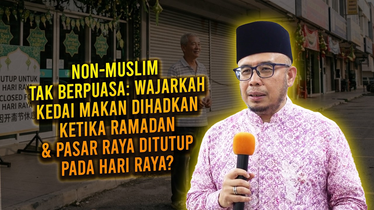 Wajarkah Kedai Makan Dihadkan Ketika Ramadan & Pasar Raya Ditutup Pada Hari Raya?