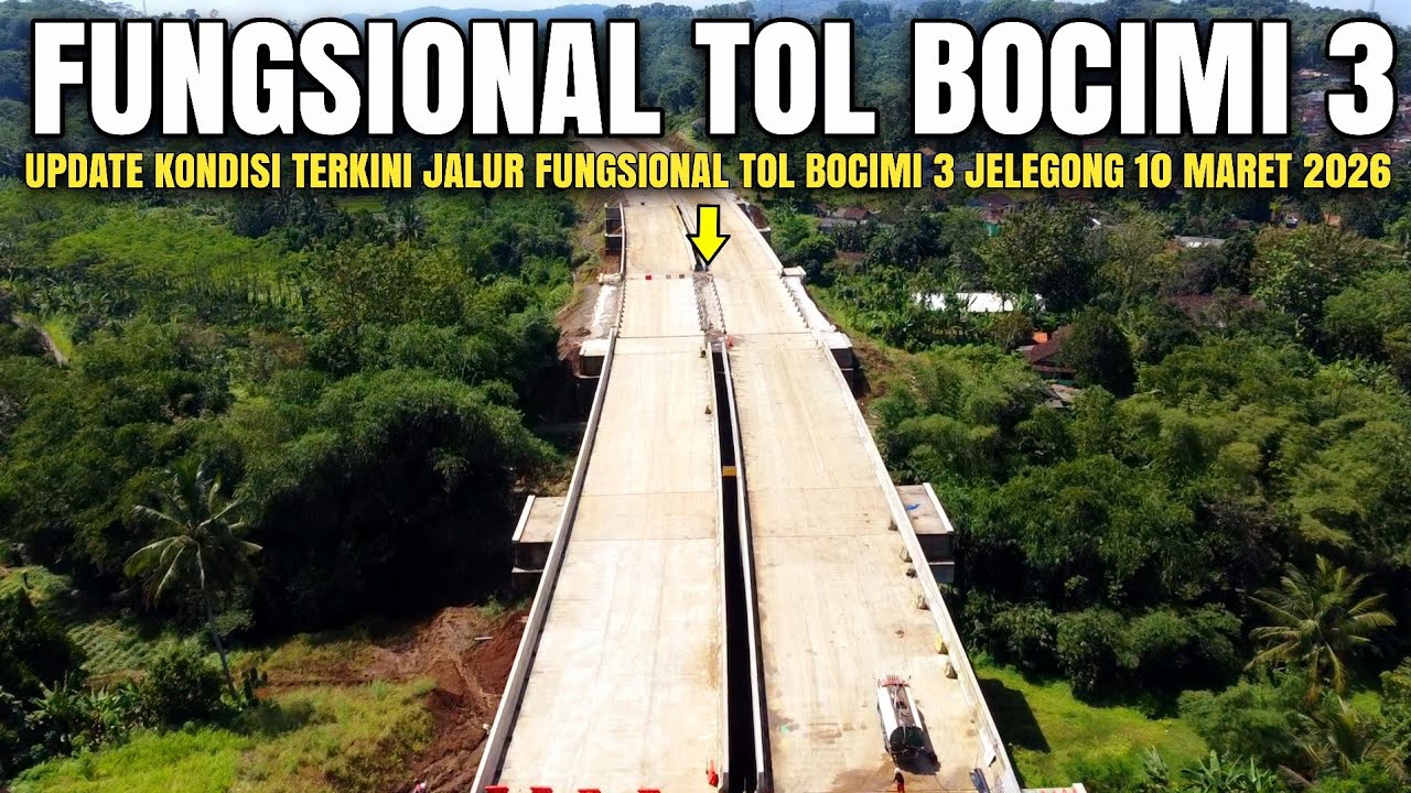 Kondisi Jalur Fungsional Tol Bocimi 3 Jelegong 10 Maret 2026 | Proyek Tol Bocimi Tahap 3 Terupdate
