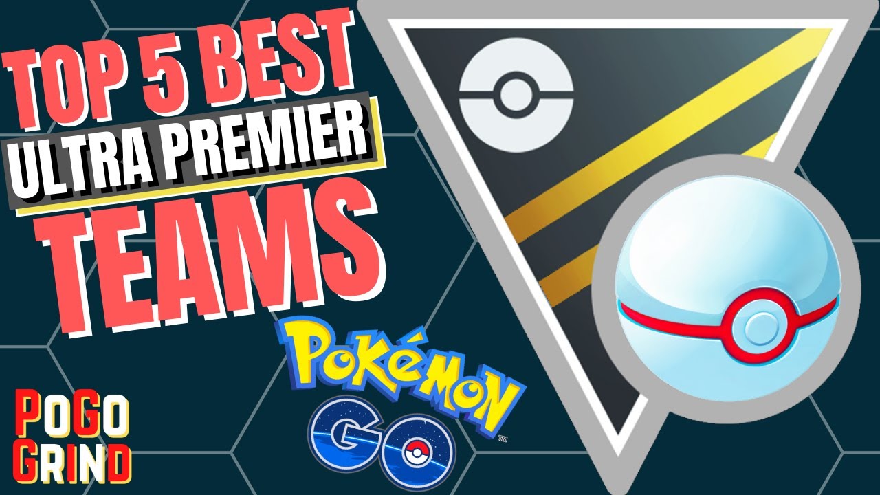 The Top 5 BEST Ultra Premier Classic Teams For Pokemon GO Battle League!!