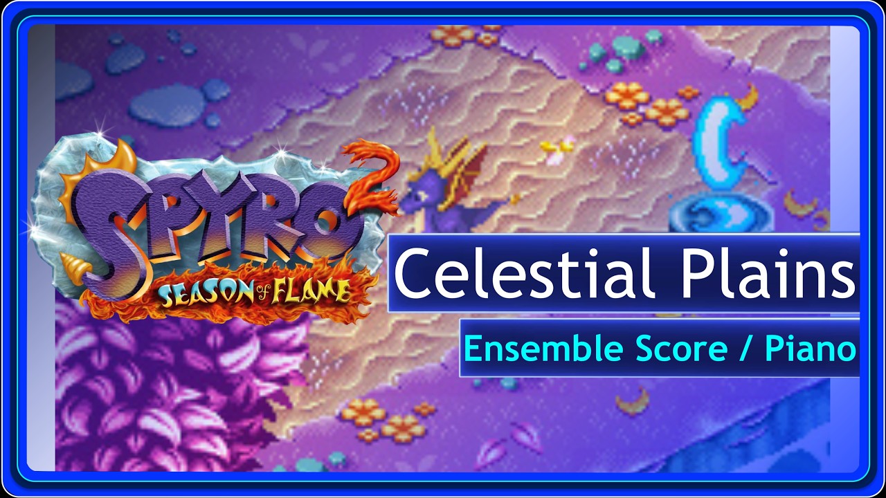 Celestial Plains (Ensemble Score & Piano Solo) - Spyro 2: Season of Flame
