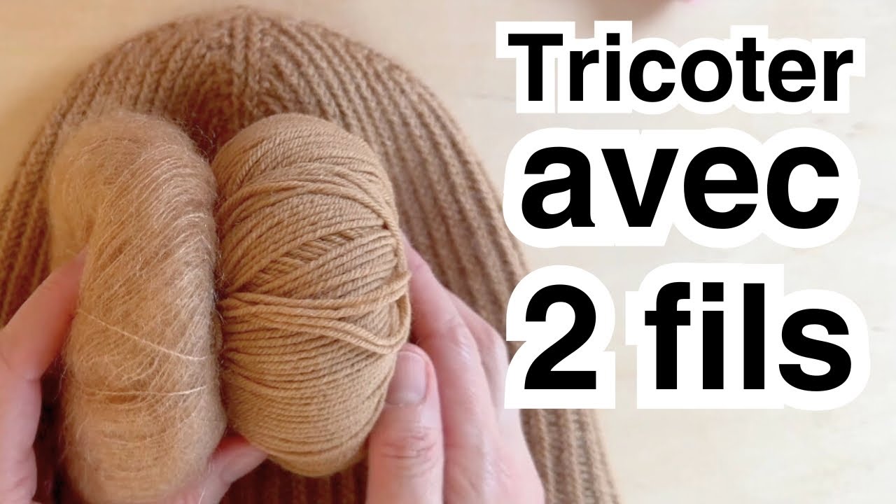 Tricoter avec 2 fils ensemble (pour d&eacute;butant)