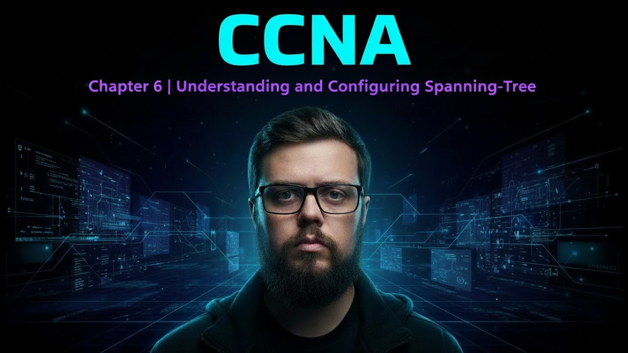 CCNA - Chapter 6 | Understanding and Configuring Spanning-Tree (Beginner Friendly)