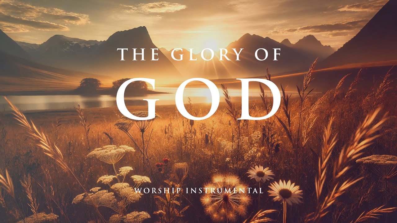THE GLORY OF GOD - Soothing Worship Instrumental for Prayer, Devotion, and Peace