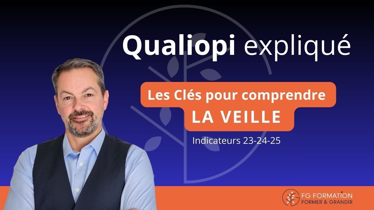 Qualiopi Expliqué : Les Clés pour Comprendre la Veille (Indicateurs 23-24-25)