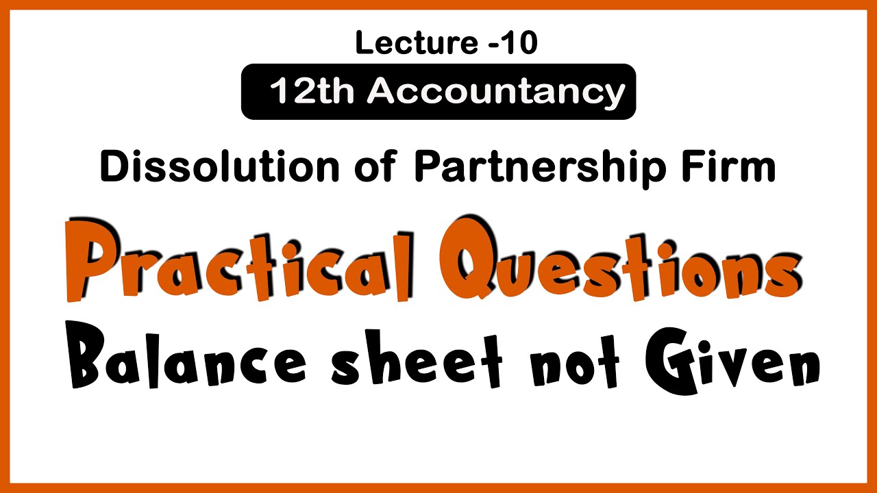When Balance sheet not given | Dissolution of partnership firm | Accountancy | Class12 | Lecture -10