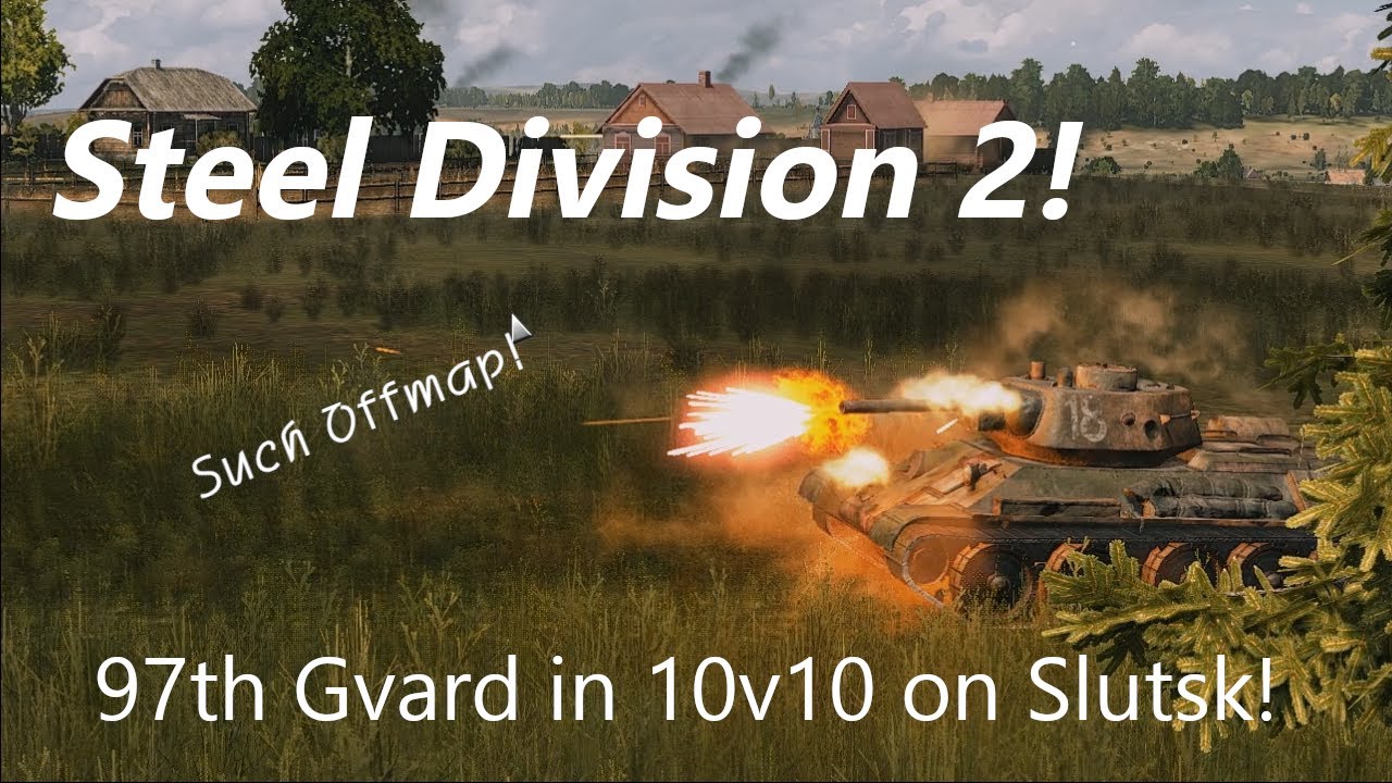 Steel Division 2 - 97th Gvard in 10v10 on Slutsk - Such Offmap!