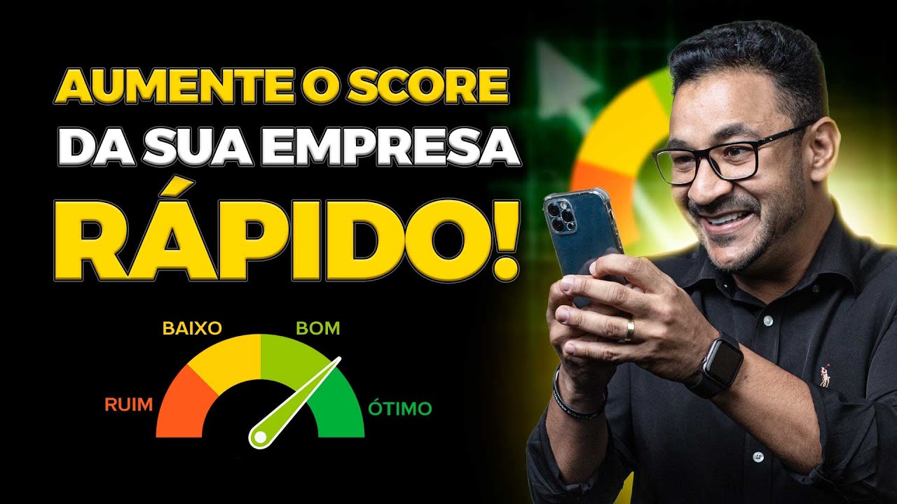 Como aumentar o score da sua empresa: Passo a Passo atualizado!!