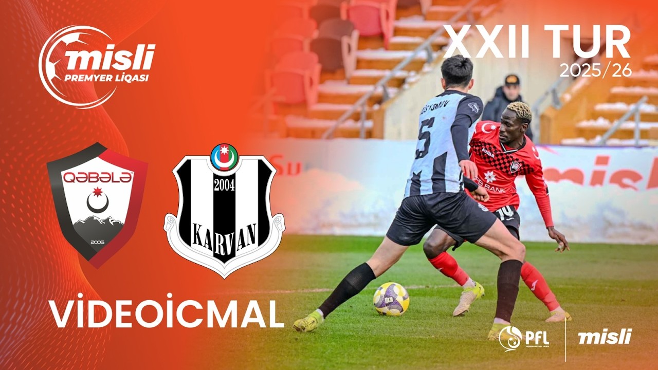 Misli Premyer Liqası 2025/2026 XXII tur &ldquo;Qəbələ&rdquo; 1&ndash;1 &ldquo;Karvan-Yevlax&rdquo;