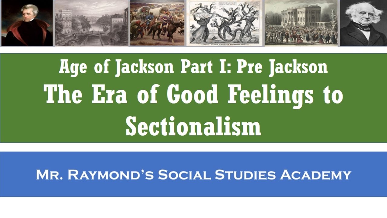 Era of Good Feelings to Sectionalism: Age of Jackson Part I - Pre-Jackson