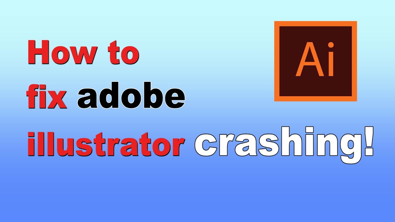 How to Fix Adobe Illustrator Keeps Crashing